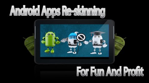 Android Apps Reskinning for Fun and Profit
